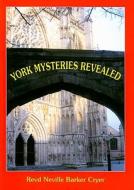 York Mysteries Revealed di Neville Barker Cryer edito da Ian Allan Publishing