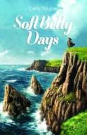 Soft Belly Days di Carly Nugent edito da Mpress