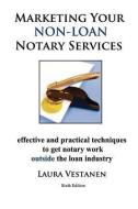 Marketing Your Non-Loan Notary Services di Laura Vestanen edito da CARLIN
