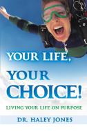 Your Life, Your Choice di Haley Jones edito da Gowor International Publishing