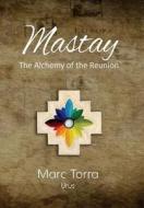 Mastay, The Alchemy of the Reunion di Marc Torra edito da Chakana Creations
