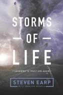 Storms of Life di Steven Earp, Jennifer Rogers Spinola edito da Elevate Faith