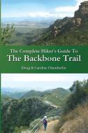 The Complete Hiker's Guide To The Backbone Trail di Doug Chamberlin, Caroline Chamberlin edito da BOOKLOCKER.COM INC