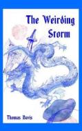 The Weirding Storm: A Dragon Epic di Thomas Davis edito da LIGHTNING SOURCE INC