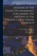 Memoirs of the Count De Grammont, Containing the History of the English Court Under Charles II di Horace Walpole edito da LIGHTNING SOURCE INC