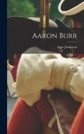 Aaron Burr di Isaac Jenkinson edito da LEGARE STREET PR