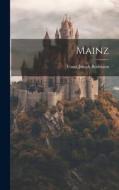 Mainz di Franz Joseph Bodmann edito da LEGARE STREET PR