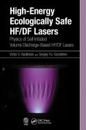 High-Energy Ecologically Safe HF/DF Lasers di Victor V. Apollonov, Sergey Yu. Kazantsev edito da Taylor & Francis Ltd