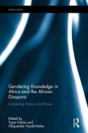 Gendering Knowledge in Africa and the African Diaspora edito da Taylor & Francis Ltd