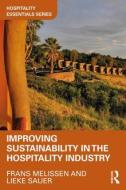 Improving Sustainability in the Hospitality Industry di Frans Melissen, Lieke Sauer edito da Taylor & Francis Ltd