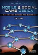 Mobile & Social Game Design di Tim Fields edito da Taylor & Francis Ltd