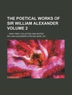 The Poetical Works Of Sir William Alexan di William Alexander Stirling edito da Rarebooksclub.com