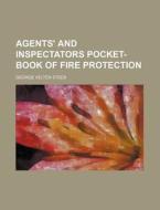 Agents' and Inspectators Pocket-Book of Fire Protection di George Velten Steeb edito da Rarebooksclub.com