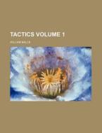 Tactics Volume 1 di William Balck edito da Rarebooksclub.com