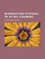 Introduction To Ethics, Tr. By W.h. Chan di Theodore Jouffroy, Thomas Simon Jouffroy edito da Rarebooksclub.com