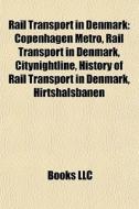 Rail Transport In Denmark: Copenhagen Me di Books Llc edito da Books LLC, Wiki Series