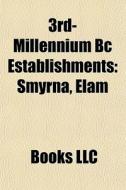 3rd-millennium Bc Establishments: Smyrna di Books Llc edito da Books LLC, Wiki Series