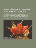 North Carolina Building And Structure Introduction: Federal Correctional Complex, Butner, One Wells Fargo Center, Old East, Elevation Church di Source Wikipedia edito da Books Llc, Wiki Series