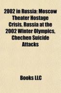 2002 In Russia: Moscow Theater Hostage C di Books Llc edito da Books LLC, Wiki Series