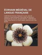 Crivain M Di Val De Langue Fran Aise: C di Livres Groupe edito da Books LLC, Wiki Series