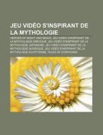 Jeu Vid O S'inspirant De La Mythologie: di Livres Groupe edito da Books LLC, Wiki Series