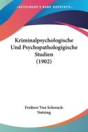 Kriminalpsychologische Und Psychopathologigische Studien (1902) di Freiherr Von Schrenck-Notzing edito da Kessinger Publishing
