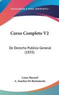 Curso Completo V2: de Derecho Publico General (1835) di Louis Macarel edito da Kessinger Publishing