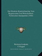 Der Moderne Krankenhausbau Vom Hygienischen Und Wirtschaftlich-Technischen Standpunkte (1908) di Hermann Lenhartz, F. Ruppel edito da Kessinger Publishing