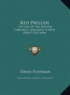 Red Prelude: The Life of the Russian Terrorist, Zhelyabov (Large Print Edition) di David Footman edito da Kessinger Publishing