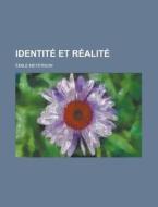Identite Et Realite di Emile Meyerson edito da General Books Llc