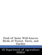 Food Of Some Well-known Birds Of Forest, Farm, And Garden edito da Bibliogov