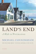 Land's End: A Walk in Provincetown di Michael Cunningham edito da PICADOR