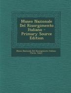 Museo Nazionale del Risorgimento Italiano edito da Nabu Press