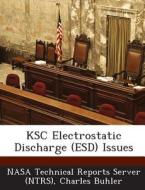 Ksc Electrostatic Discharge (esd) Issues di Charles Buhler edito da Bibliogov