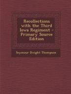 Recollections with the Third Iowa Regiment di Seymour Dwight Thompson edito da Nabu Press