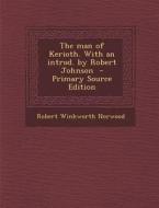 The Man of Kerioth. with an Introd. by Robert Johnson di Robert Winkworth Norwood edito da Nabu Press