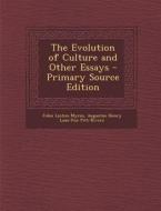The Evolution of Culture and Other Essays di John Linton Myres, Augustus Henry Lane-Fox Pitt-Rivers edito da Nabu Press
