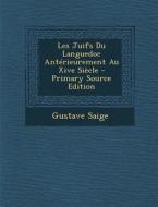Les Juifs Du Languedoc Anterieurement Au Xive Siecle di Gustave Saige edito da Nabu Press