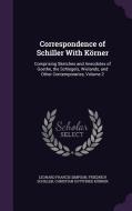 Correspondence Of Schiller With Korner di Leonard Francis Simpson, Friedrich Schiller, Christian Gottfried Korner edito da Palala Press