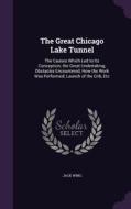 The Great Chicago Lake Tunnel di Jack Wing edito da Palala Press
