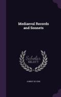 Mediaeval Records And Sonnets di Aubrey De Vere edito da Palala Press