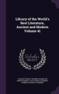 Library Of The World's Best Literature, Ancient And Modern Volume 41 di Charles Dudley Warner, Hamilton Wright Mabie, Lucia Isabella Gilbert Runkle edito da Palala Press