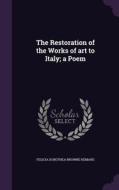 The Restoration Of The Works Of Art To Italy; A Poem di Felicia Dorothea Browne Hemans edito da Palala Press
