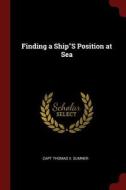 Finding a Ships Position at Sea di Capt Thomas II Sumner edito da CHIZINE PUBN