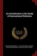 An Introduction to the Study of International Relations di Arthur Greenwood, A. J. Grant, Francis Fortescue Urquhart edito da CHIZINE PUBN