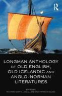 Longman Anthology of Old English, Old Icelandic, and Anglo-Norman Literatures di Richard North edito da Taylor & Francis Ltd