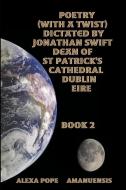 Poems dictated by Jonathan Swift dean of St Patricks dublin   book 2. di Alexa Pope edito da Lulu.com