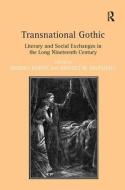 Transnational Gothic di Monika Elbert edito da Taylor & Francis Ltd