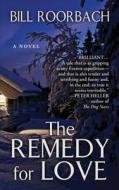 The Remedy for Love di Bill Roorbach edito da THORNDIKE PR