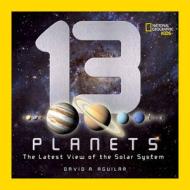 13 Planets di David A. Aguilar edito da National Geographic Kids